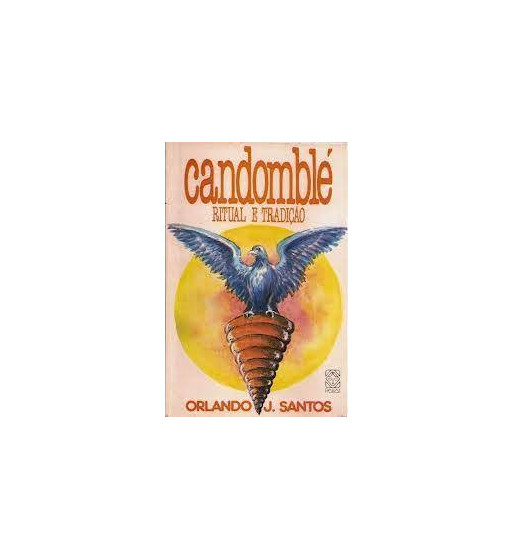CANDOMBLE : RITUAL E TRADICAO