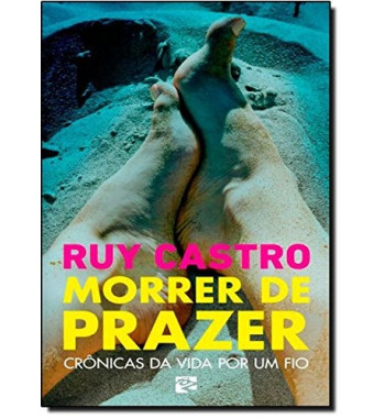 MORRER DE PRAZER : CRONICAS DA VIDA POR UM FIO