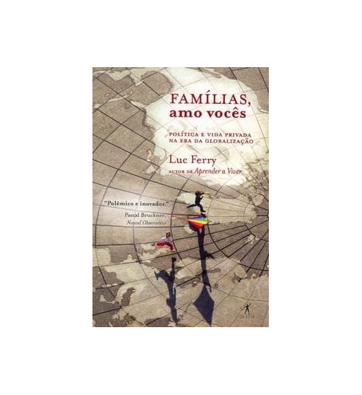 FAMILIAS AMO VOCES : POLITICA E VIDA PRIVADA NA ERA DA GLOBALIZACAO