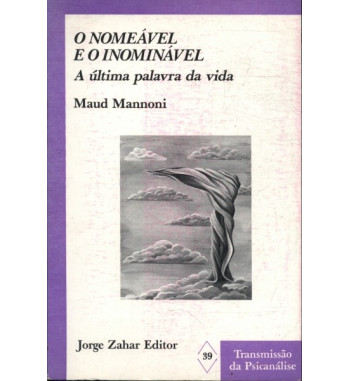 O NOMEAVEL E O INOMINAVEL : A ULTIMA PALAVRA DA VIDA