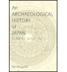 AN ARCHAEOLOGICAL HISTORY OF JAPAN