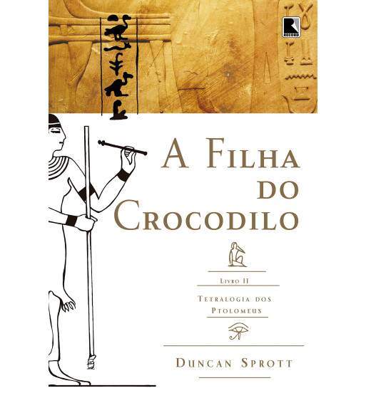 A FILHA DO CROCODILO : TETRALOGIA DOS PTOLOMEUS - VOLUME 2