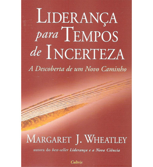LIDERANCA PARA TEMPOS DE INCERTEZA : A DESCOBERTA DE UM NOVO CAMINHO