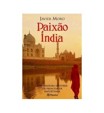 PAIXAO INDIA : A VERDADEIRA HISTORIA DA PRINCESA DE KAPURTHALA