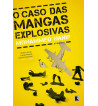 O CASO DAS MANGAS EXPLOSIVAS