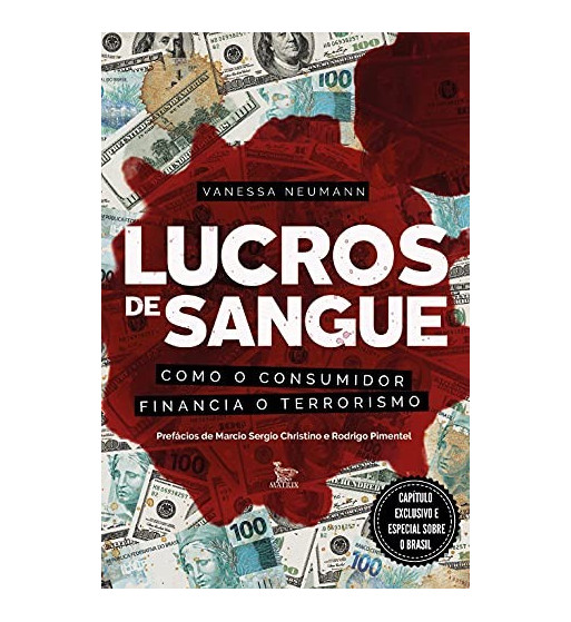 LUCROS DE SANGUE : COMO O CONSUMIDOR FINANCIA O TERRORISMO