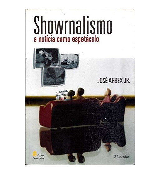 SHOWRNALISMO : A NOTICIA COMO ESPETACULO