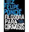 FILOSOFIA PARA CORAJOSOS : PENSE COM A PROPRIA CABECA