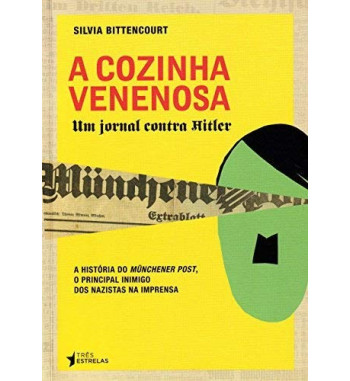 A COZINHA VENENOSA : UM JORNAL CONTRA HITLER