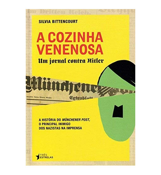 A COZINHA VENENOSA : UM JORNAL CONTRA HITLER