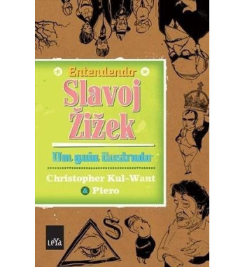 ENTENDENDO SLAVOJ ZIZEK : UM GUIA ILUSTRADO