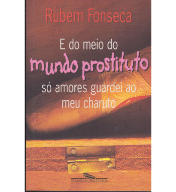 E DO MEIO DO MUNDO PROSTITUTO SO AMORES GUARDEI AO MEU CHARUTO