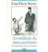 AS SUTILEZAS DO MAU CARATISMO OU AS ENGRENAGENS DA MISERIA EXISTENCIAL