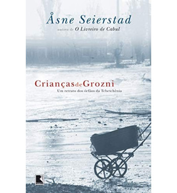 CRIANCAS DE GROZNI : UM RETRATO DOS ORFAOS DA TCHETCHENIA
