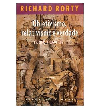 OBJETIVISMO RELATIVISMO E VERDADE : ESCRITOS FILOSOFICOS 1