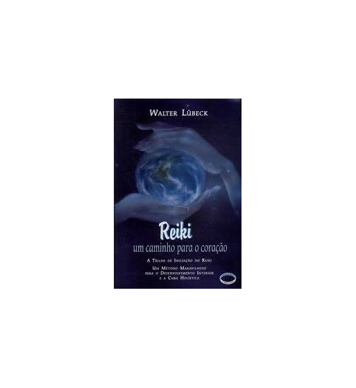 REIKI : UM CAMINHO PARA O CORACAO