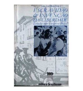 ESCRAVIDAO E INVENCAO DA LIBERDADE