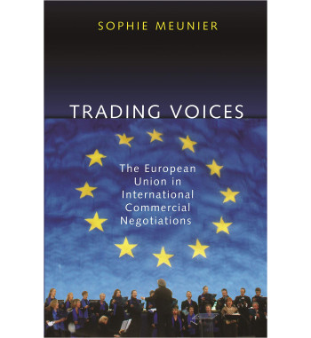 TRADING VOICES : THE EUROPEAN UNION IN INTERNATIONAL COMMERCIAL NEGOTIATIONS