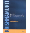 KRISHNAMURTI PARA PRINCIPIANTES : ANTOLOGIA BASICA