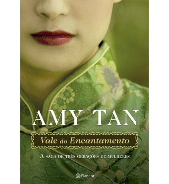 VALE DO ENCANTAMENTO : A SAGA DE TRES GERACOES DE MULHERES