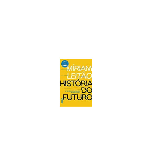 HISTORIA DO FUTURO : O HORIZONTE DO BRASIL NO SECULO XXI