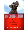 SPEECH LESS : TALES OF A WHITE HOUSE SURVIVOR