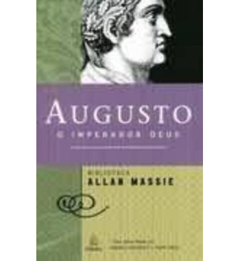 AUGUSTO : O IMPERADOR DEUS