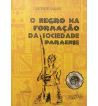 O NEGRO NA FORMACAO DA SOCIEDADE PARAENSE