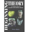 BEGINNING THEORY : AN INTRODUCTION TO LITERARY AND CULTURAL THEORY