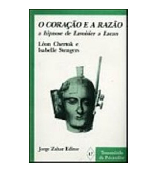 O CORACAO E A RAZAO : A HIPNOSE DE LAVOISIER A LACAN