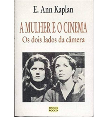 A MULHER E O CINEMA : OS DOIS LADOS DA CAMERA