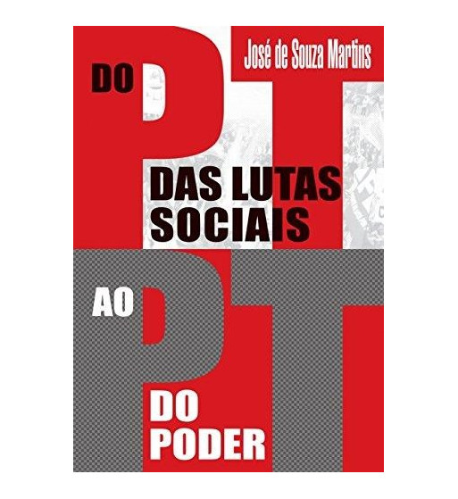 DO PT DAS LUTAS SOCIAIS AO PT DO PODER