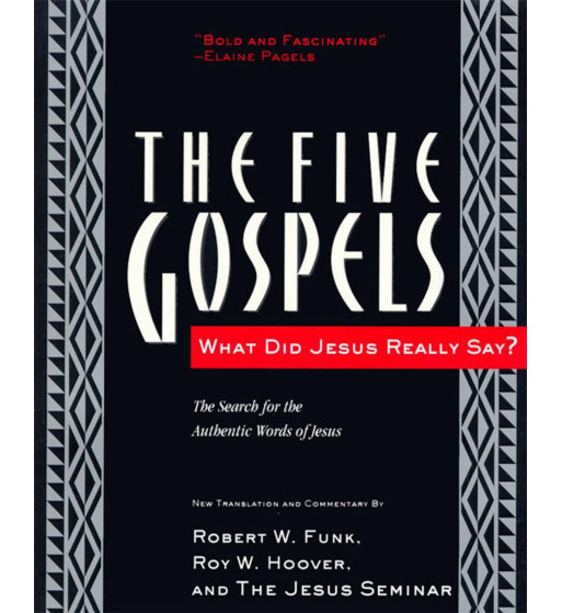 THE FIVE GOSPELS : WHAT DID JESUS REALLY SAY