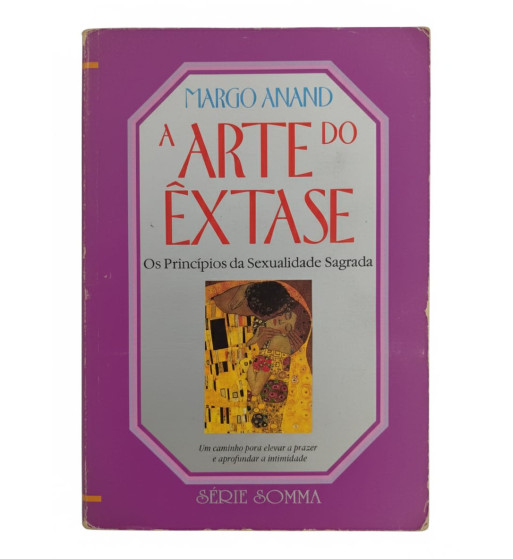 A ARTE DO EXTASE : OS PRINCIPIOS DA SEXUALIDADE SAGRADA
