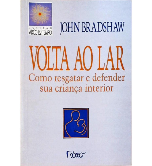 VOLTA AO LAR: COMO RESGATAR E DEFENDER SUA CRIANCA INTERIOR