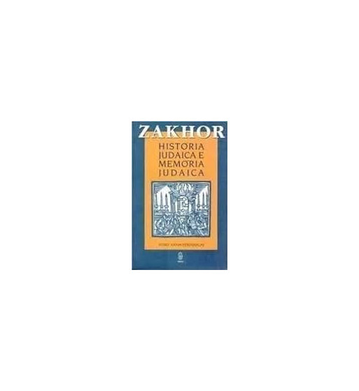 ZAKHOR HISTORIA JUDAICA E MEMORIA JUDAICA