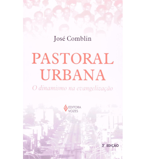 PASTORAL URBANA: O DINAMISMO NA EVANGELIZACAO