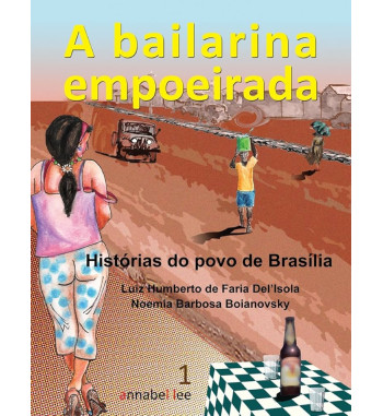 A BAILARINA EMPOEIRADA : HISTORIAS DO POVO DE BRASILIA - 2 VOLUMES