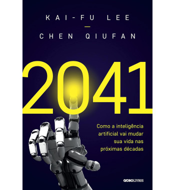 2041 COMO A INTELIGENCIA ARTIFICIAL VAI MUDAR SUA VIDA NAS PROXIMAS DECADAS