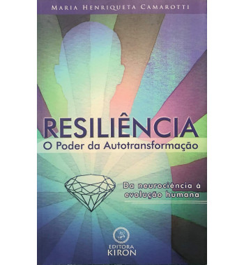 RESILIENCIA : O PODER DA AUTOTRANSFORMACAO