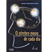 O CEREBRO NOSSO DE CADA DIA : DESCOBERTAS DA NEUROCIENCIA SOBRE A VIDA COTIDIANA
