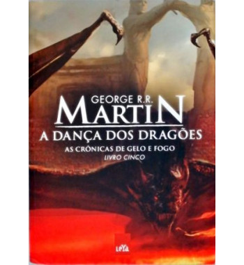 A DANCA DOS DRAGOES : AS CRONICAS DE GELO E FOGO - VOLUME 5