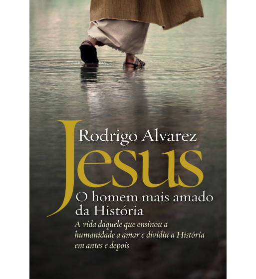 JESUS O HOMEM MAIS AMADO DA HISTORIA
