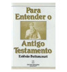 PARA ENTENDER O ANTIGO TESTAMENTO
