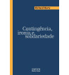 CONTIGENCIA IRONIA E SOLIDARIEDADE