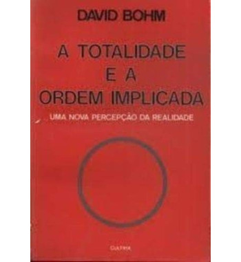 TOTALIDADE E A ORDEM IMPLICADA