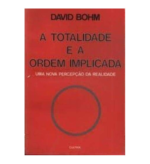 TOTALIDADE E A ORDEM IMPLICADA