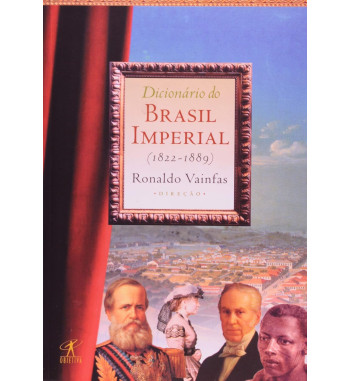 DICIONARIO DO BRASIL IMPERIAL 1822 1889