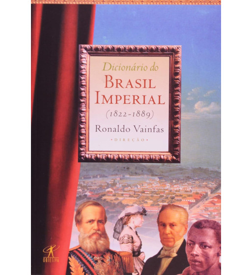 DICIONARIO DO BRASIL IMPERIAL 1822 1889