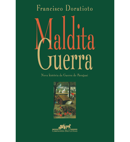 MALDITA GUERRA : NOVA HISTORIA DA GUERRA DO PARAGUAI